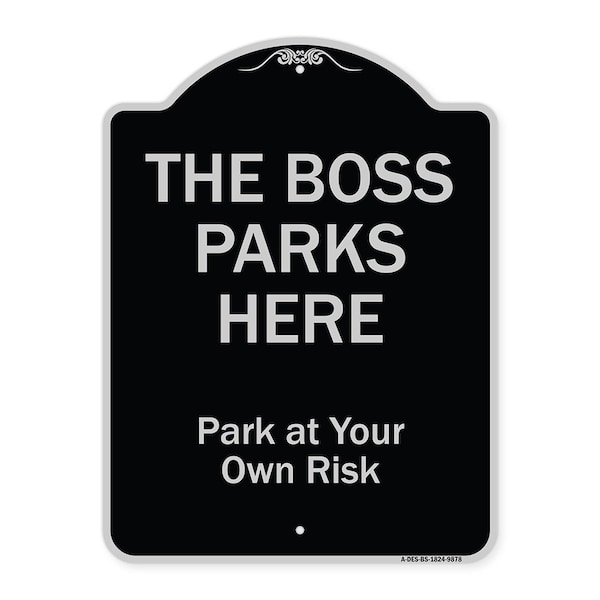 Designer Series-The Boss Parks Here, Black & Silver Heavy-Gauge Aluminum, 24" x 18", BS-1824-9878